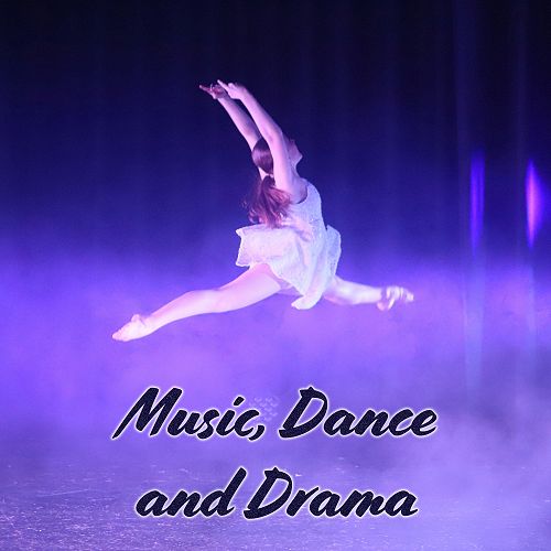 Music Dance and Drama