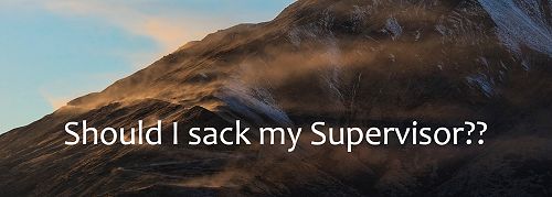 Should I sack my Supervisor?