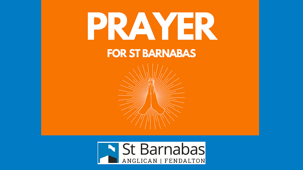 Prayer for St Barnabas — St Barnabas Connect 26 January 2024