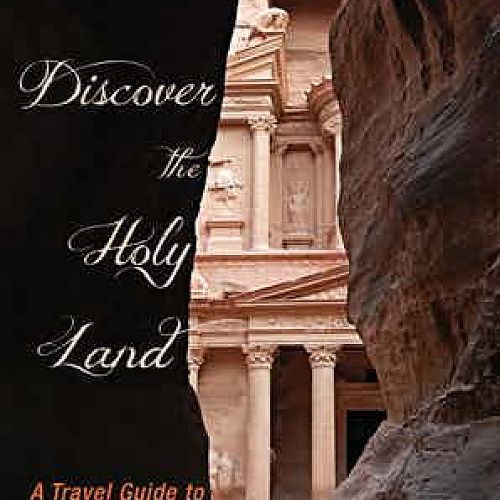 Discover the Holy Land: A Travel Guide to Israel and Jordan.
