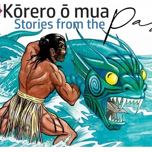 Kōrero ō mua (Stories of the past)
