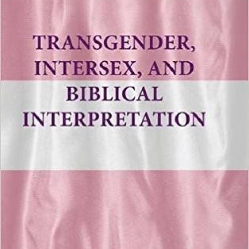 Transgender, Intersex, and Biblical Interpretation
