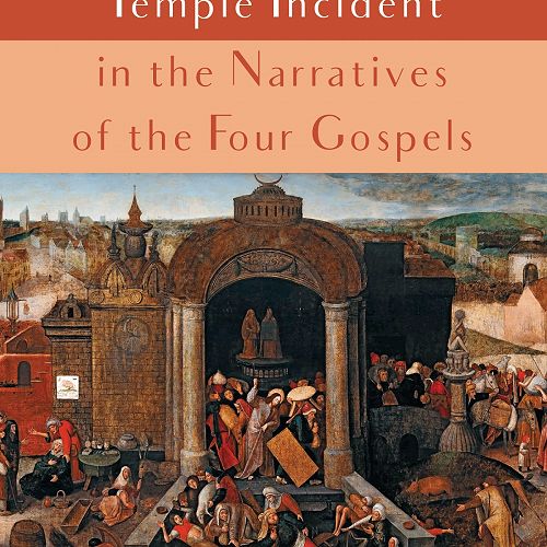 The Significance of the Temple Incident in the Narratives of the Four Gospels