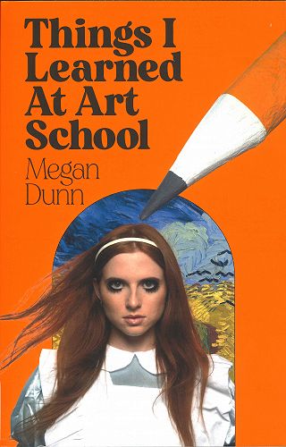 Things I Learned at Art School- Megan Dunn