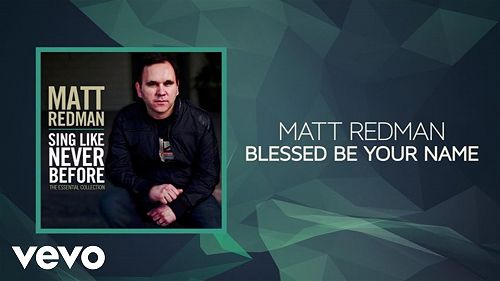 Video: Matt Redman - Blessed Be Your Name (Lyrics And Chords)