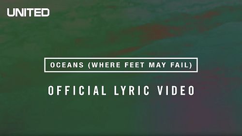 Video: Oceans (Where Feet May Fail) Lyric Video - Hillsong UNITED