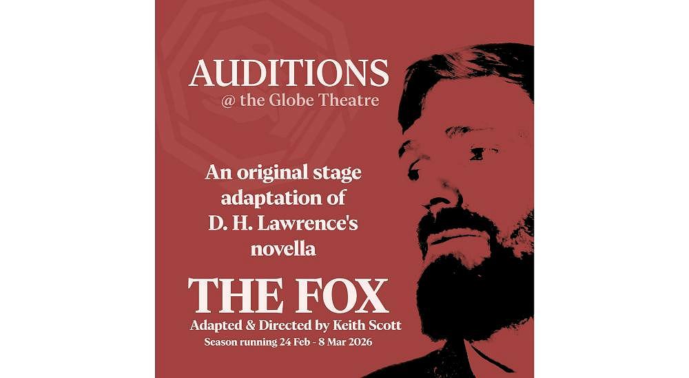 Auditions are now open for the Globe Theatre Dunedin production of Lawrence’s 'The Fox'