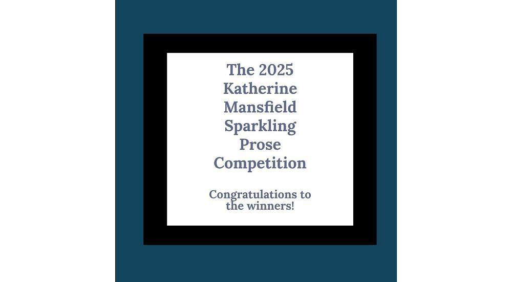 And the winners of the 2025 Katherine Mansfield Sparkling Prose competition are....