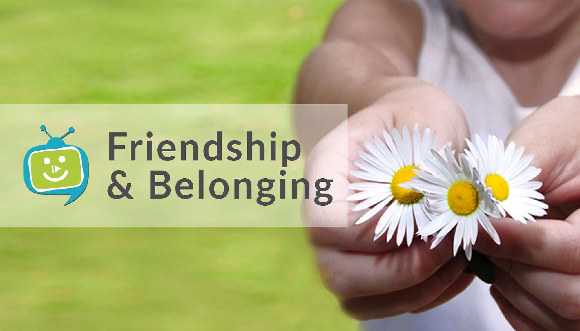SchoolTV - Friendship and Belonging