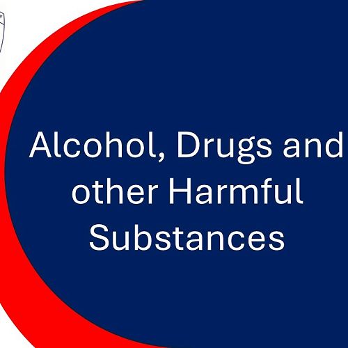 Alcohol, Drugs and other Harmful Substances